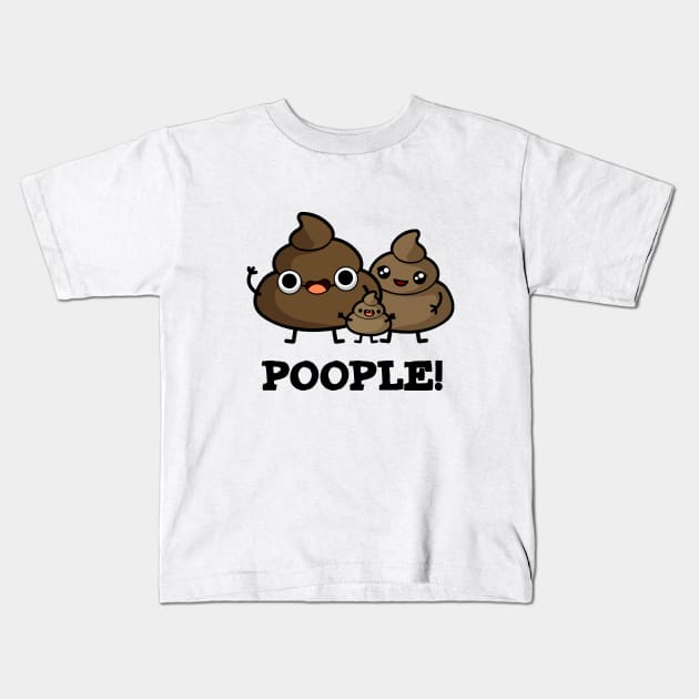 Poople Funny Poop Pun Kids T-Shirt by punnybone